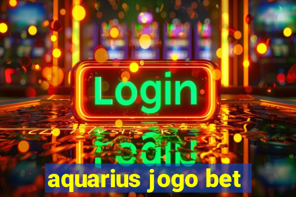 aquarius jogo bet